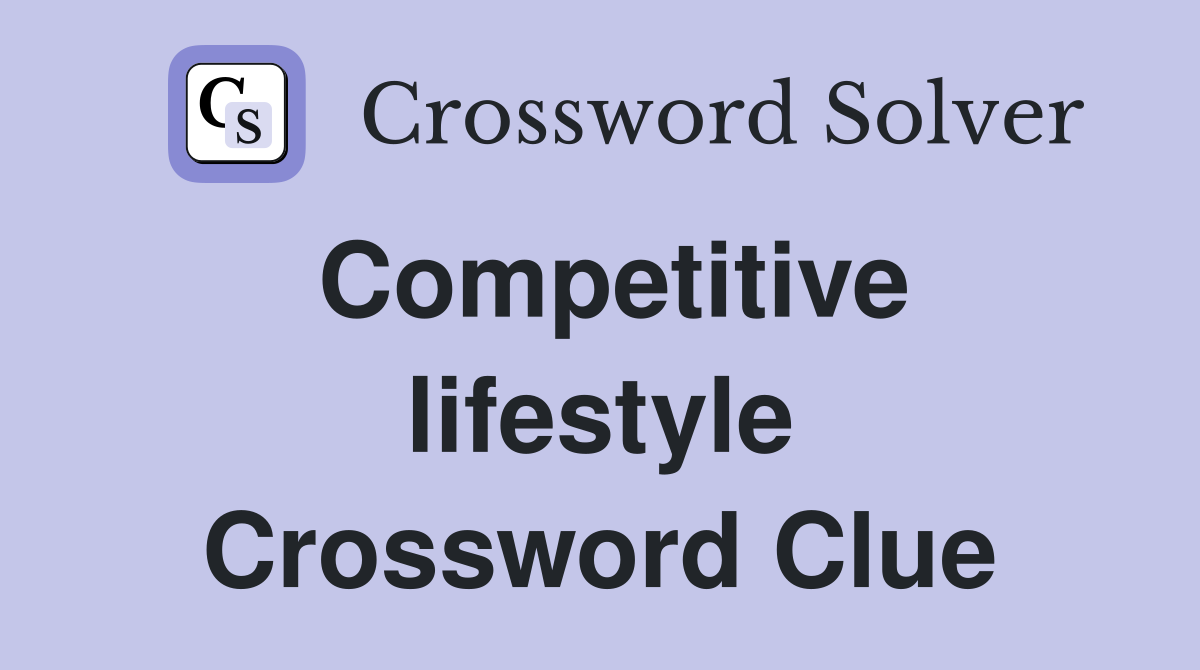 Competitive lifestyle Crossword Clue
