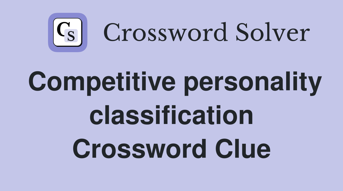Competitive personality classification Crossword Clue