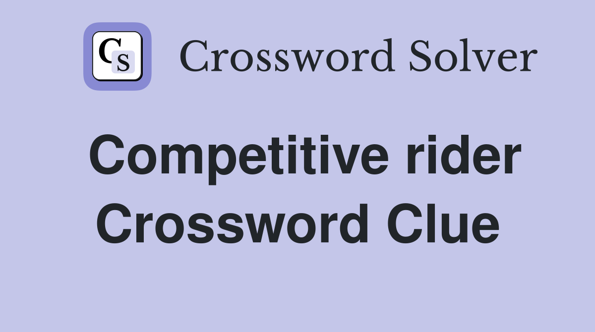 Competitive rider Crossword Clue