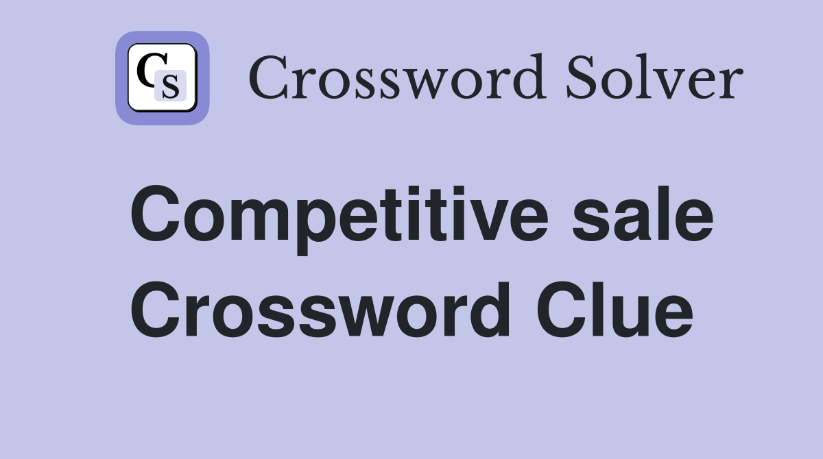 Competitive sale Crossword Clue