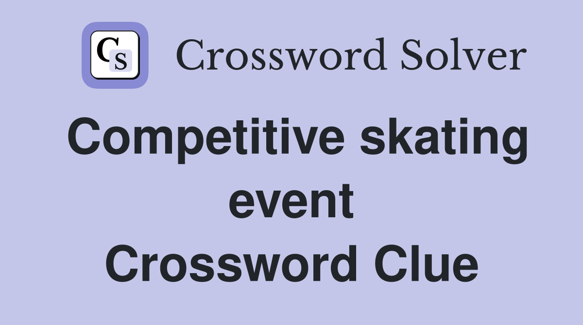 Competitive skating event Crossword Clue