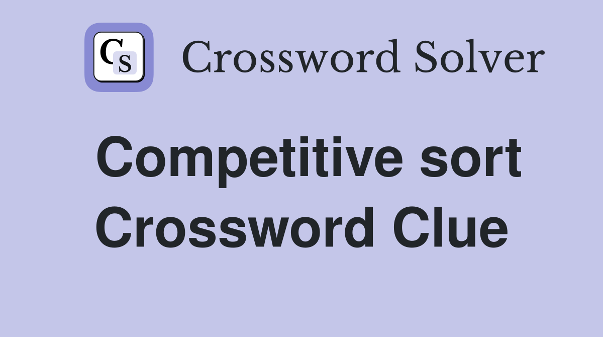 Competitive sort Crossword Clue