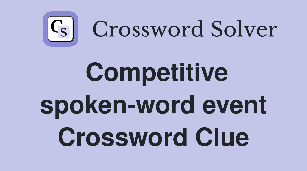 Competitive spoken-word event Crossword Clue