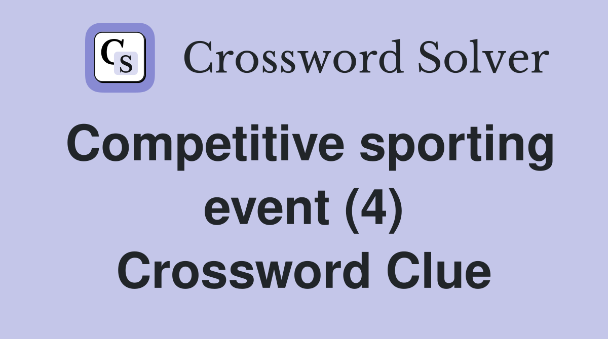 Competitive sporting event (4) Crossword Clue