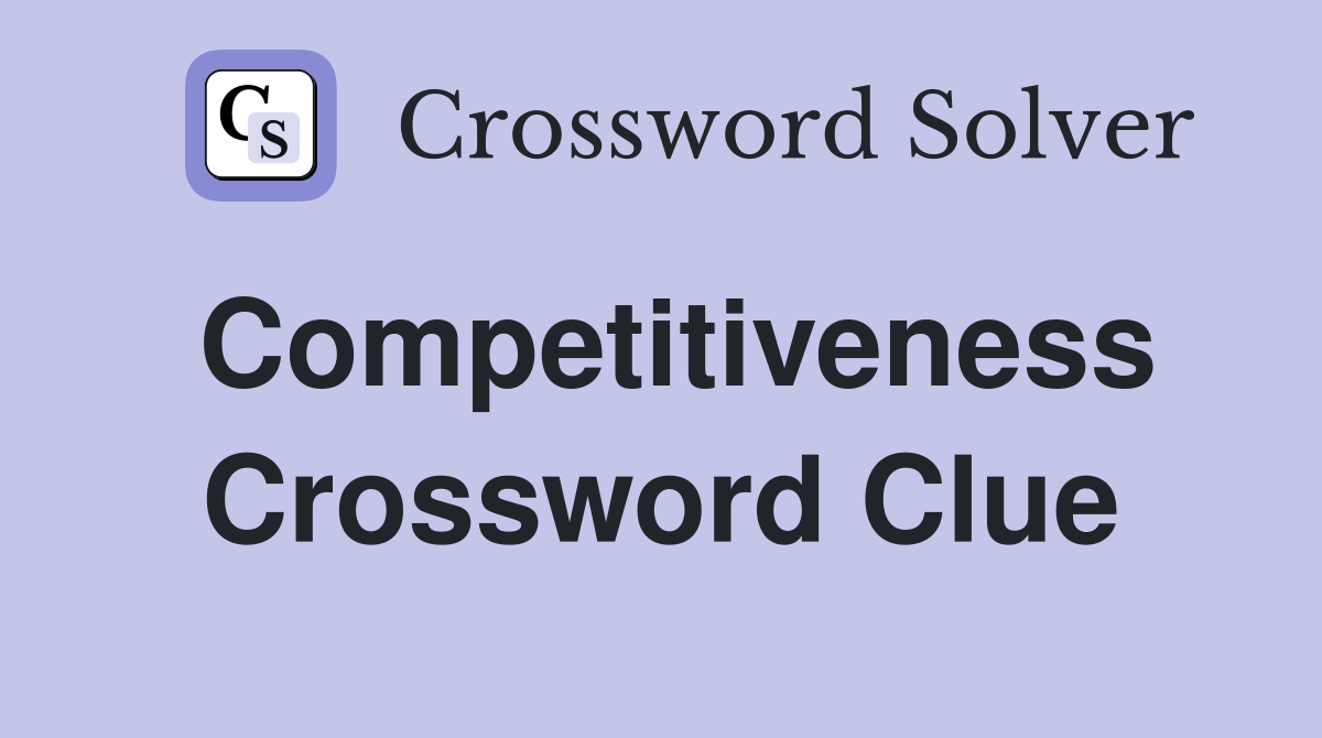 Competitiveness Crossword Clue