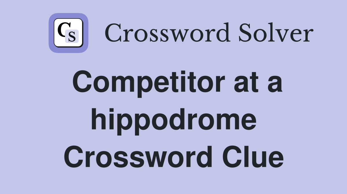 Competitor at a hippodrome Crossword Clue