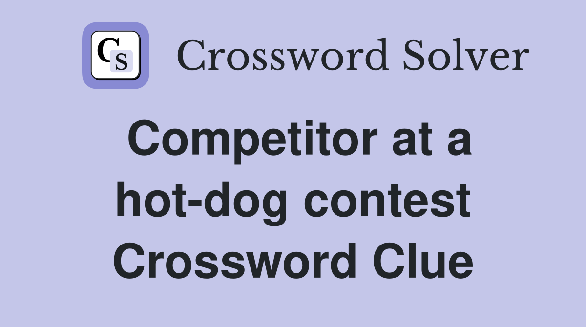 Competitor at a hot-dog contest Crossword Clue