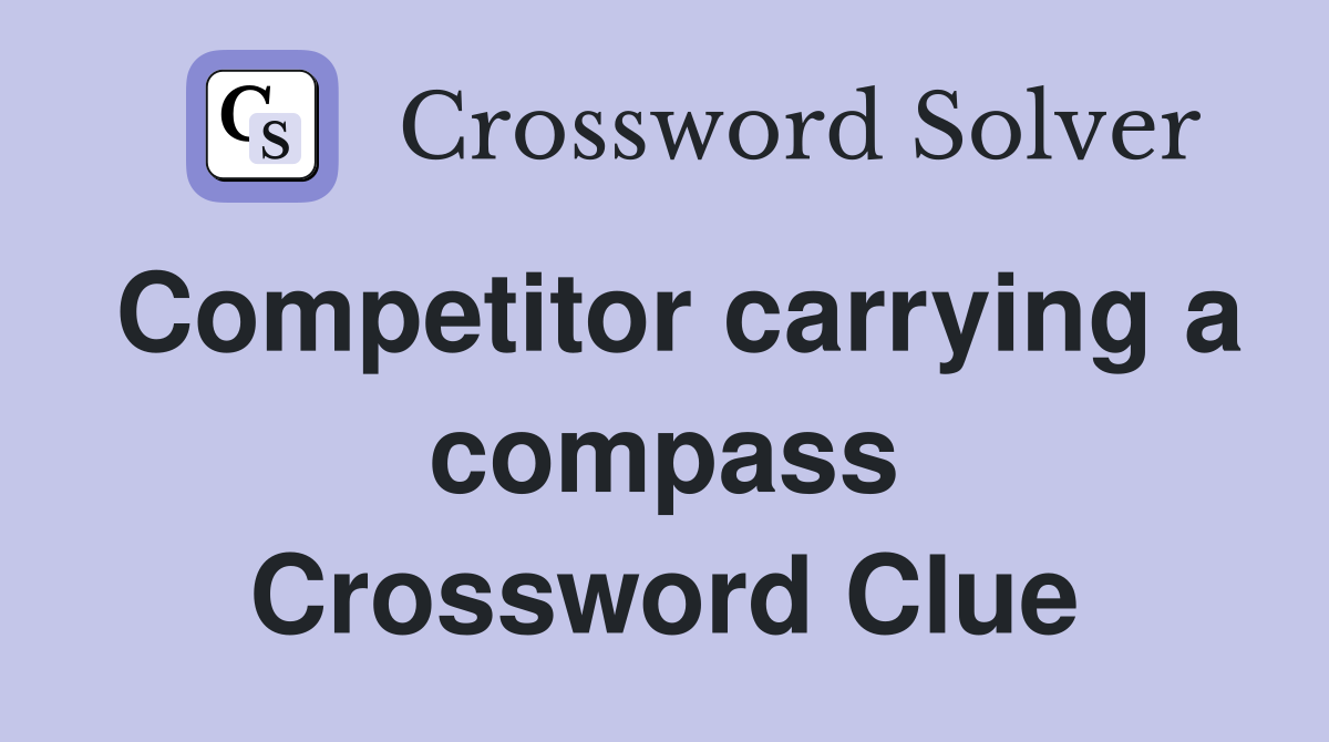 Competitor carrying a compass Crossword Clue