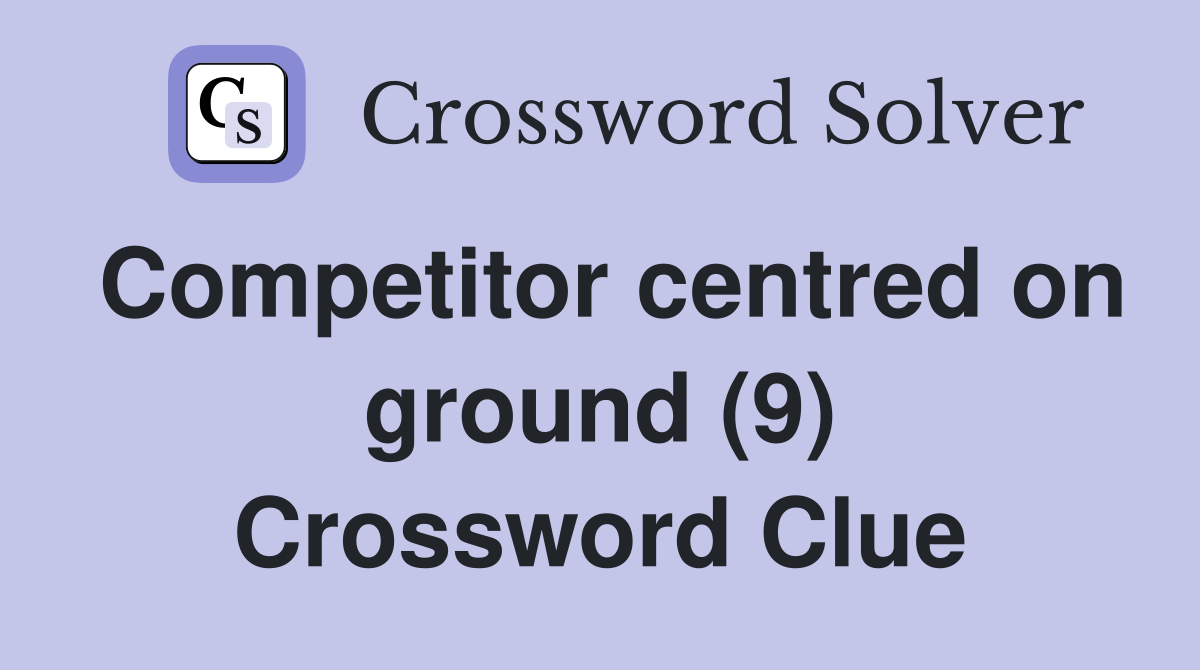 Competitor centred on ground (9) Crossword Clue