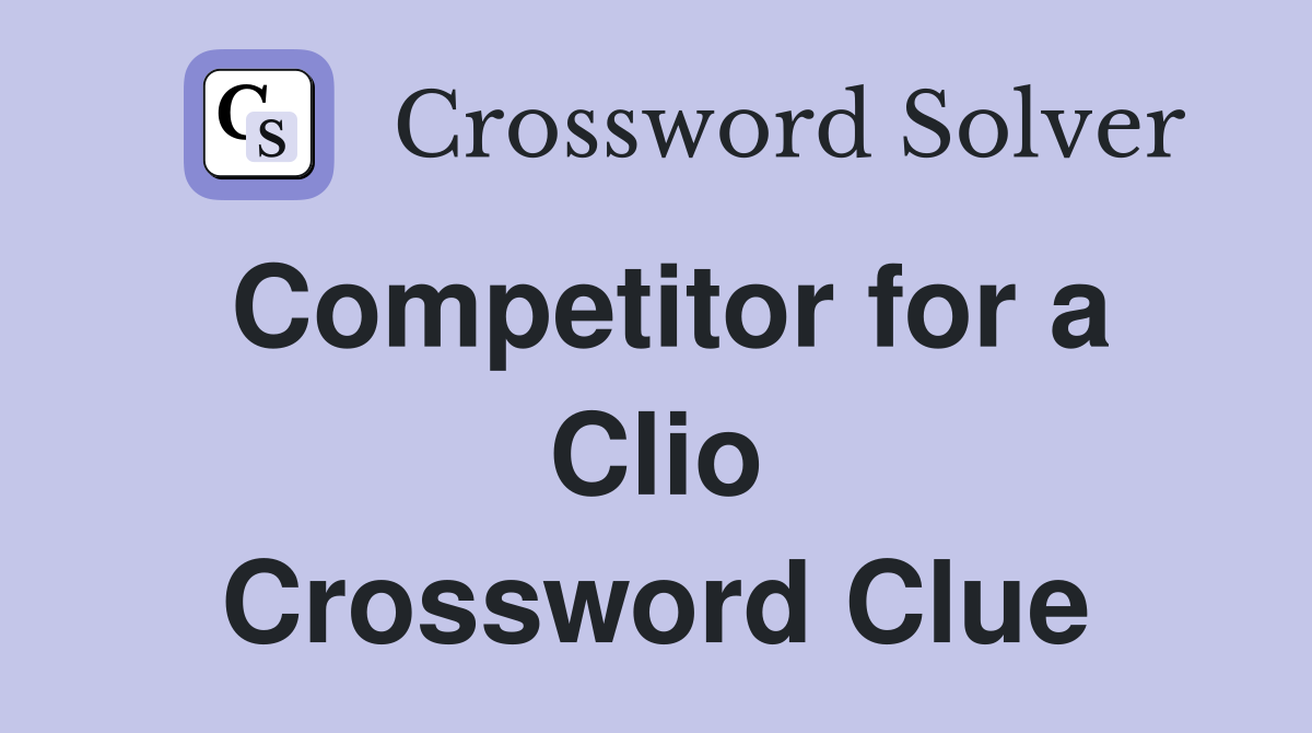 Competitor for a Clio Crossword Clue