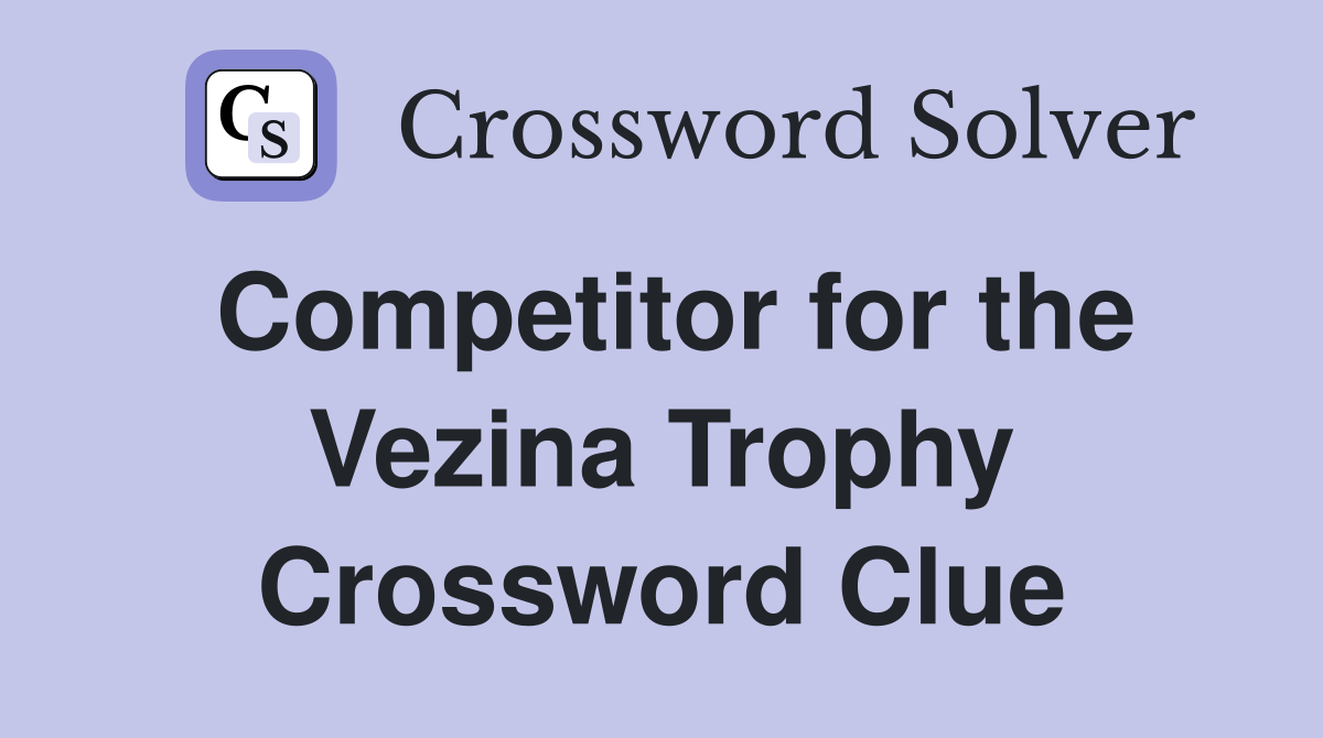 Competitor for the Vezina Trophy Crossword Clue