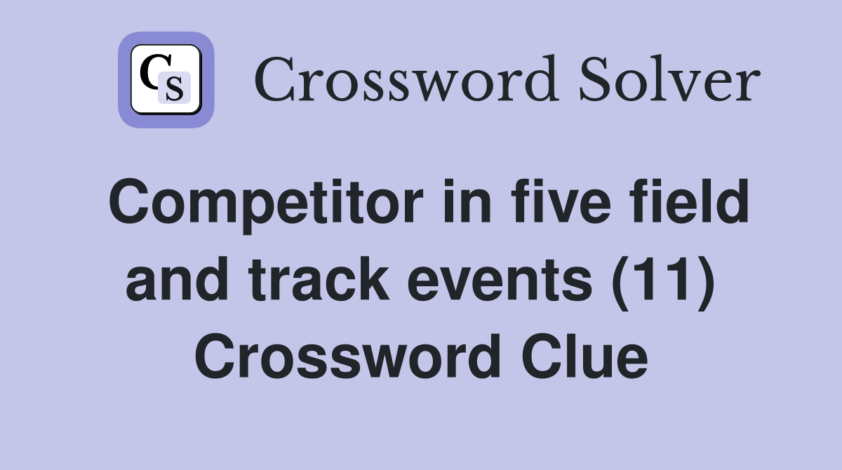 Competitor in five field and track events (11) Crossword Clue