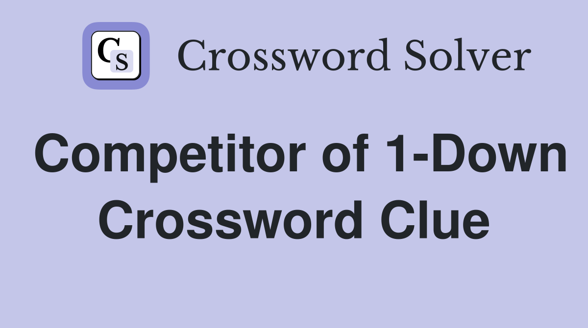 Competitor of 1-Down Crossword Clue