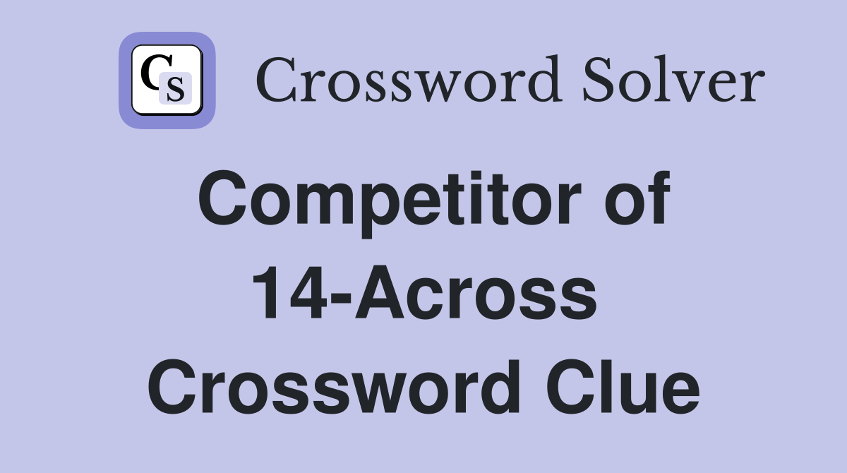 Competitor of 14-Across Crossword Clue