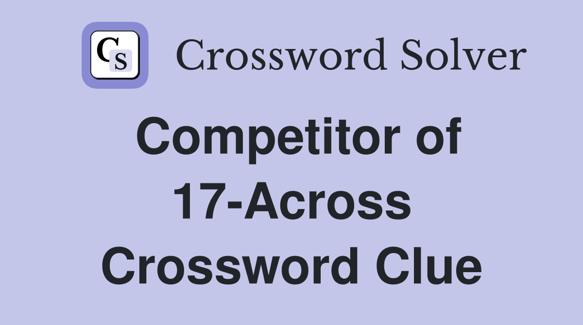Competitor of 17-Across Crossword Clue
