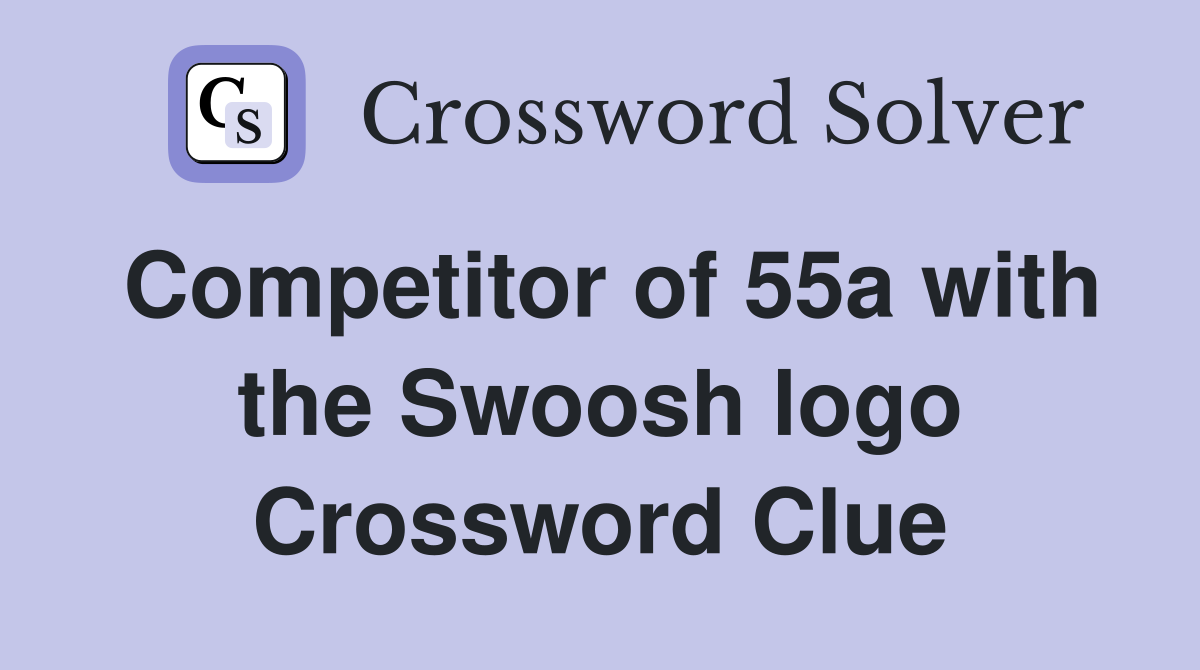 Competitor of 55a with the Swoosh logo Crossword Clue