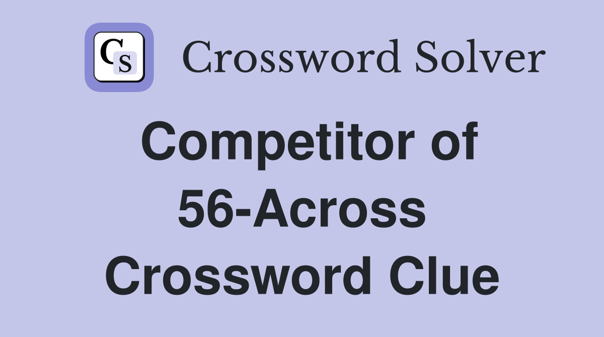 Competitor of 56-Across Crossword Clue