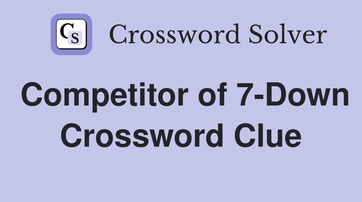 Competitor of 7-Down Crossword Clue