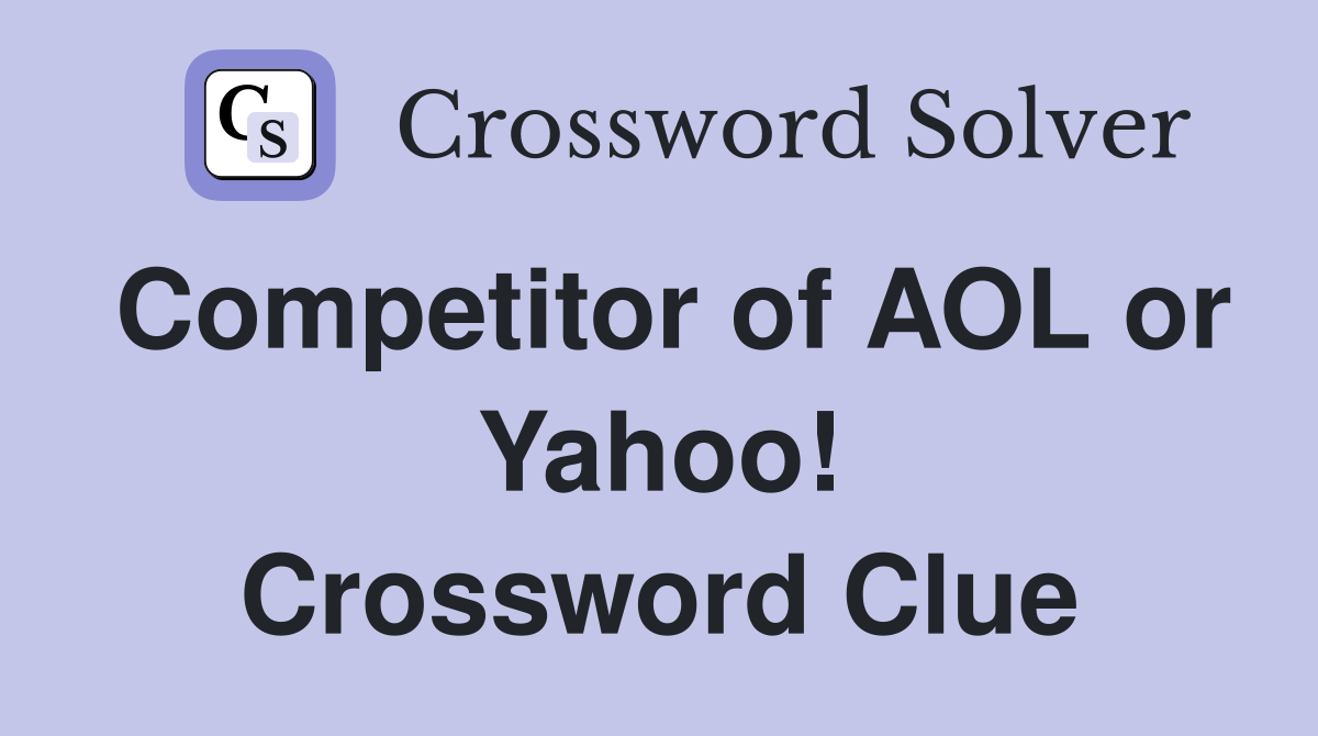 Competitor of AOL or Yahoo! Crossword Clue