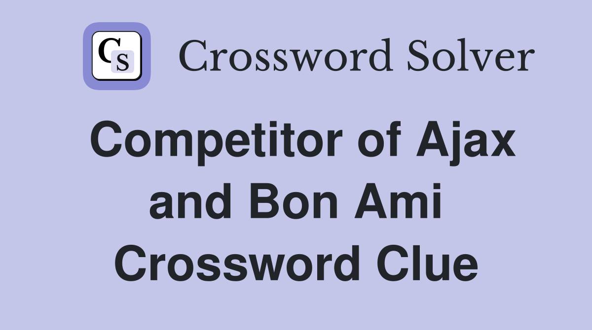 Competitor of Ajax and Bon Ami Crossword Clue
