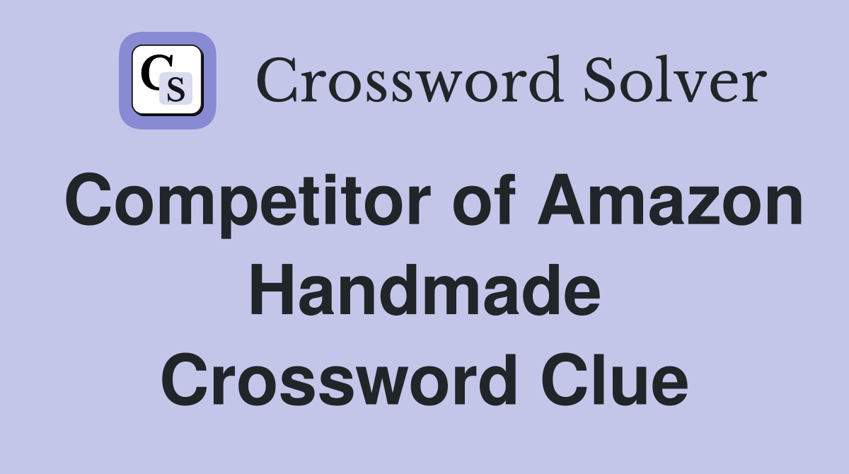 Competitor of Amazon Handmade Crossword Clue