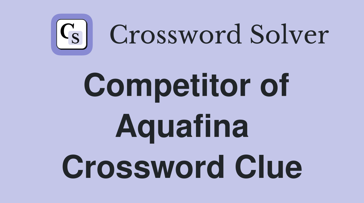 Competitor of Aquafina Crossword Clue