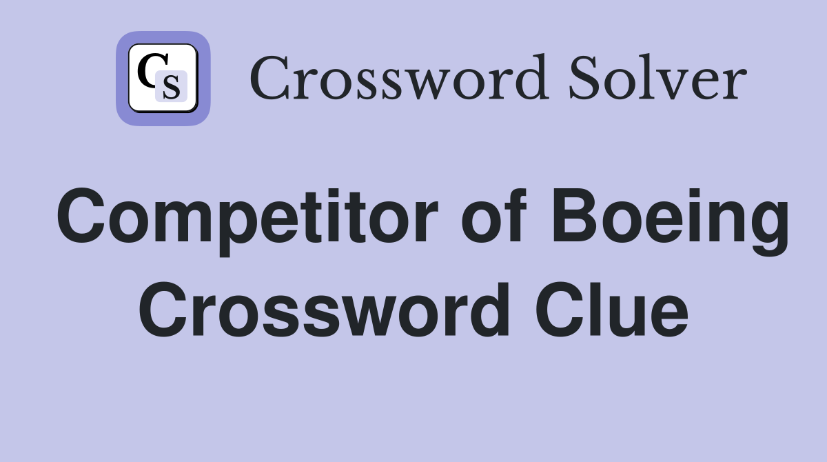 Competitor of Boeing Crossword Clue