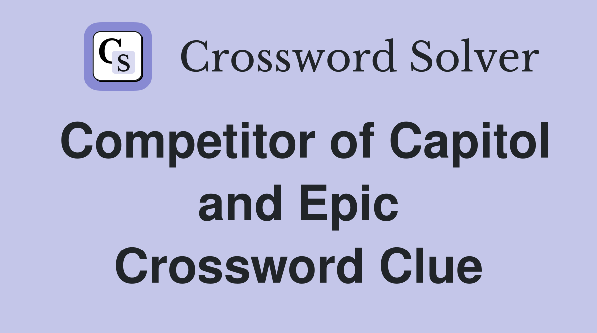 Competitor of Capitol and Epic Crossword Clue