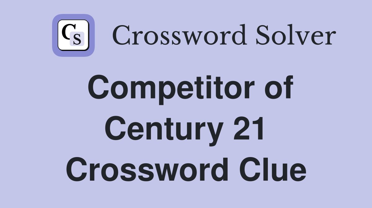 Competitor of Century 21 Crossword Clue