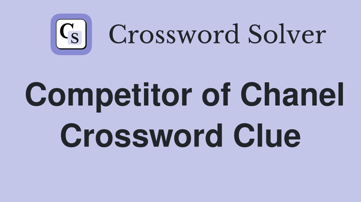 Competitor of Chanel Crossword Clue