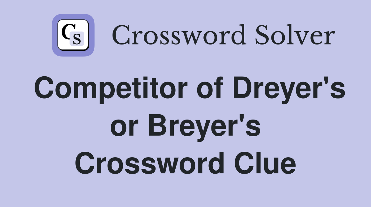 Competitor of Dreyer's or Breyer's Crossword Clue