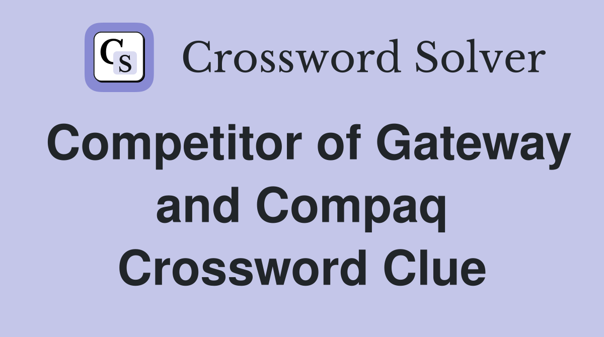 Competitor of Gateway and Compaq Crossword Clue