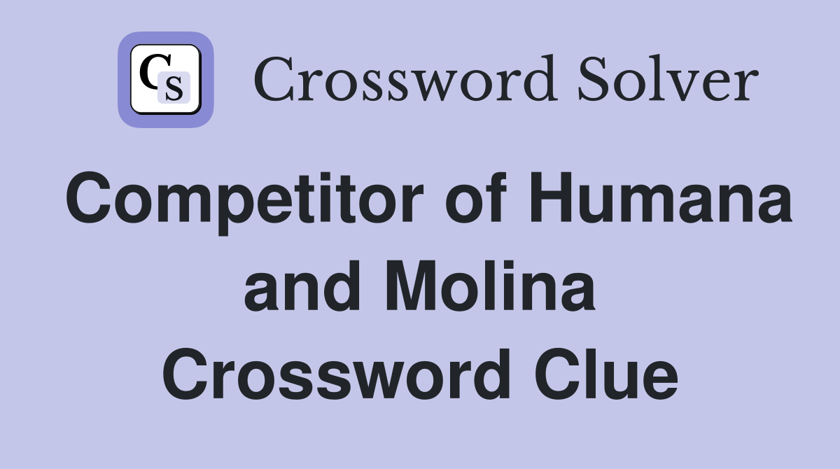Competitor of Humana and Molina Crossword Clue