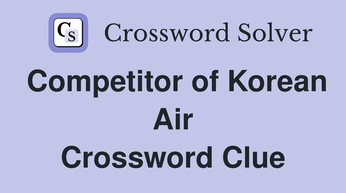 Competitor of Korean Air Crossword Clue