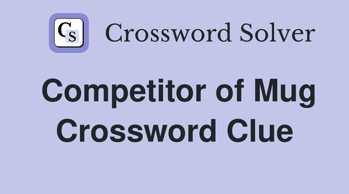 Competitor of Mug Crossword Clue