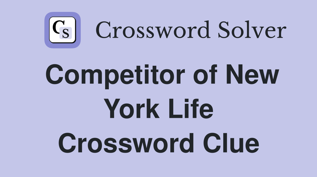 Competitor of New York Life Crossword Clue