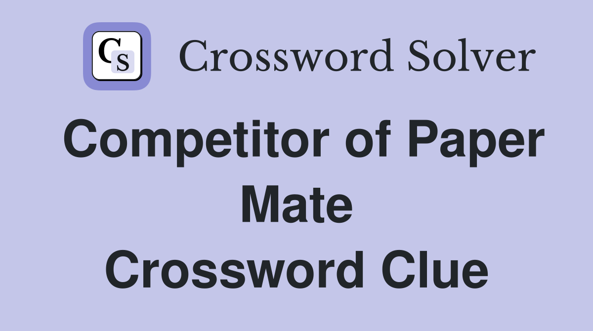 Competitor of Paper Mate Crossword Clue