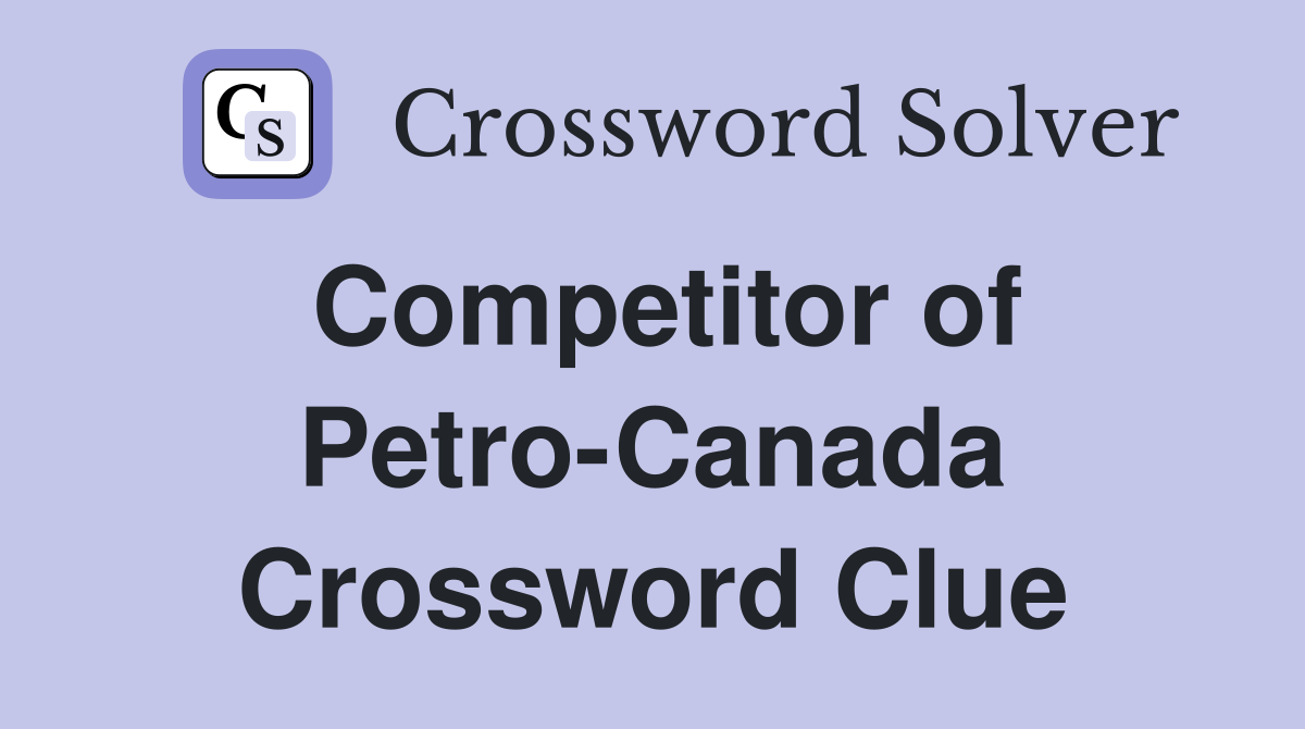 Competitor of Petro-Canada Crossword Clue