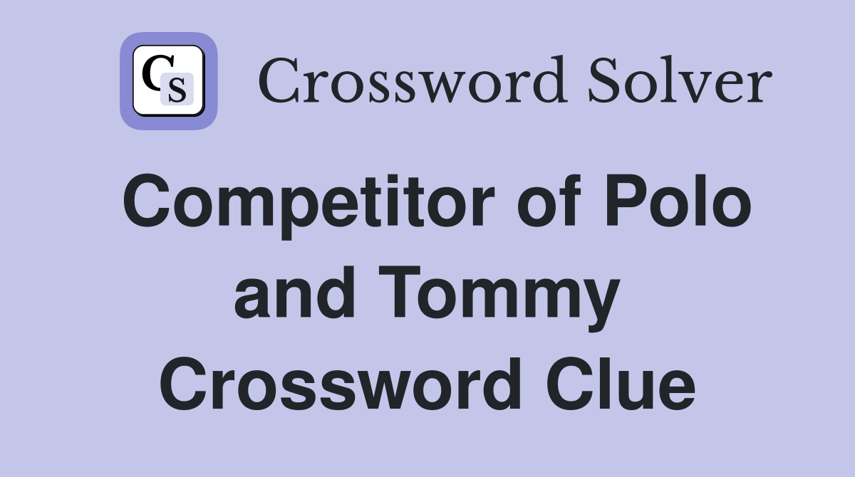 Competitor of Polo and Tommy Crossword Clue