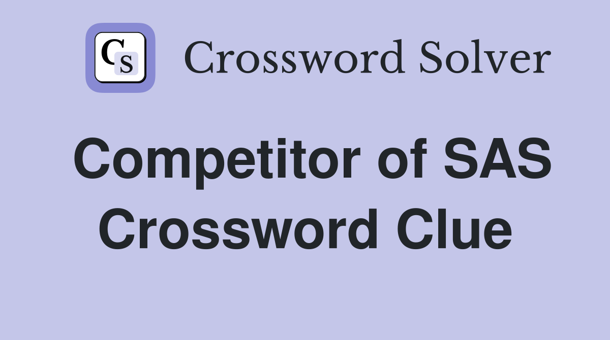 Competitor of SAS Crossword Clue