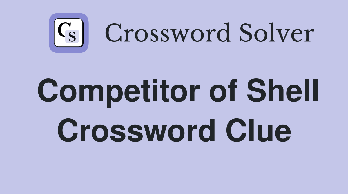Competitor of Shell Crossword Clue