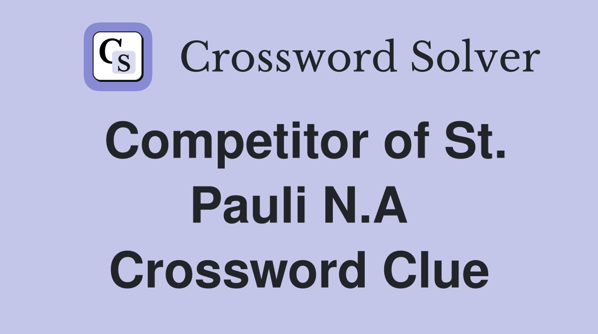 Competitor of St. Pauli N.A Crossword Clue