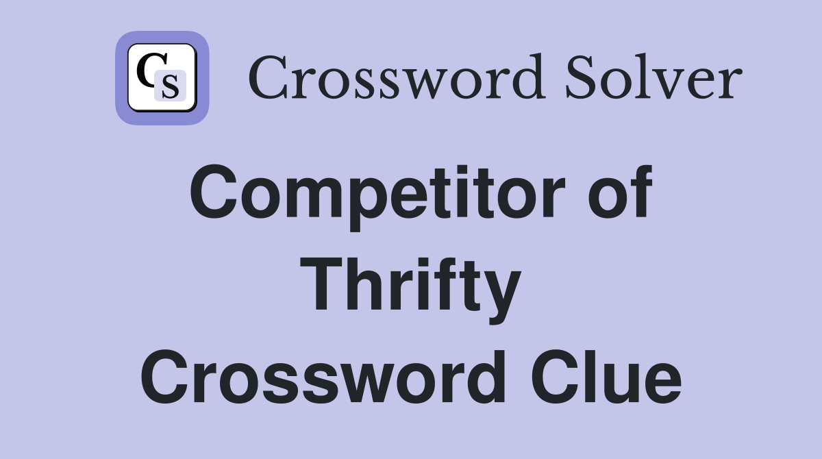 Competitor of Thrifty Crossword Clue