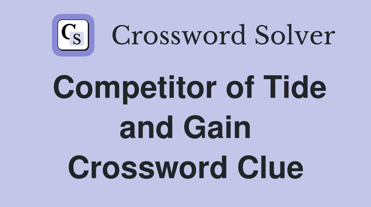 Competitor of Tide and Gain Crossword Clue