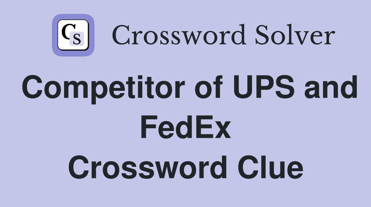 Competitor of UPS and FedEx Crossword Clue