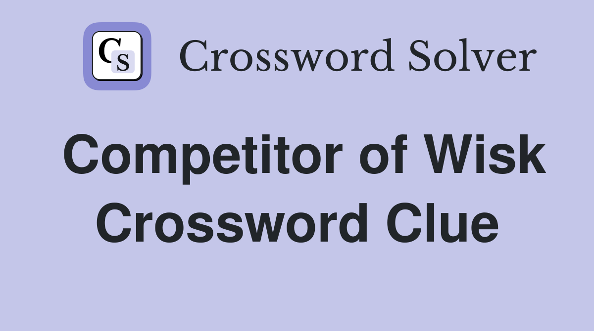 Competitor of Wisk Crossword Clue
