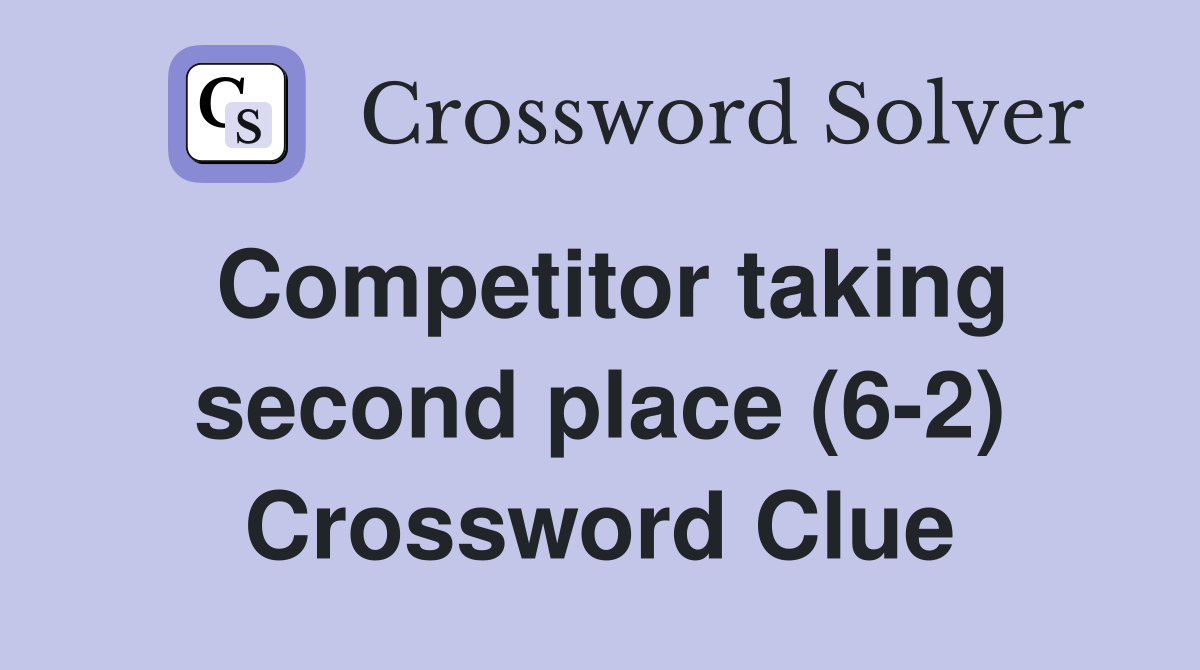 Competitor taking second place (6-2) Crossword Clue