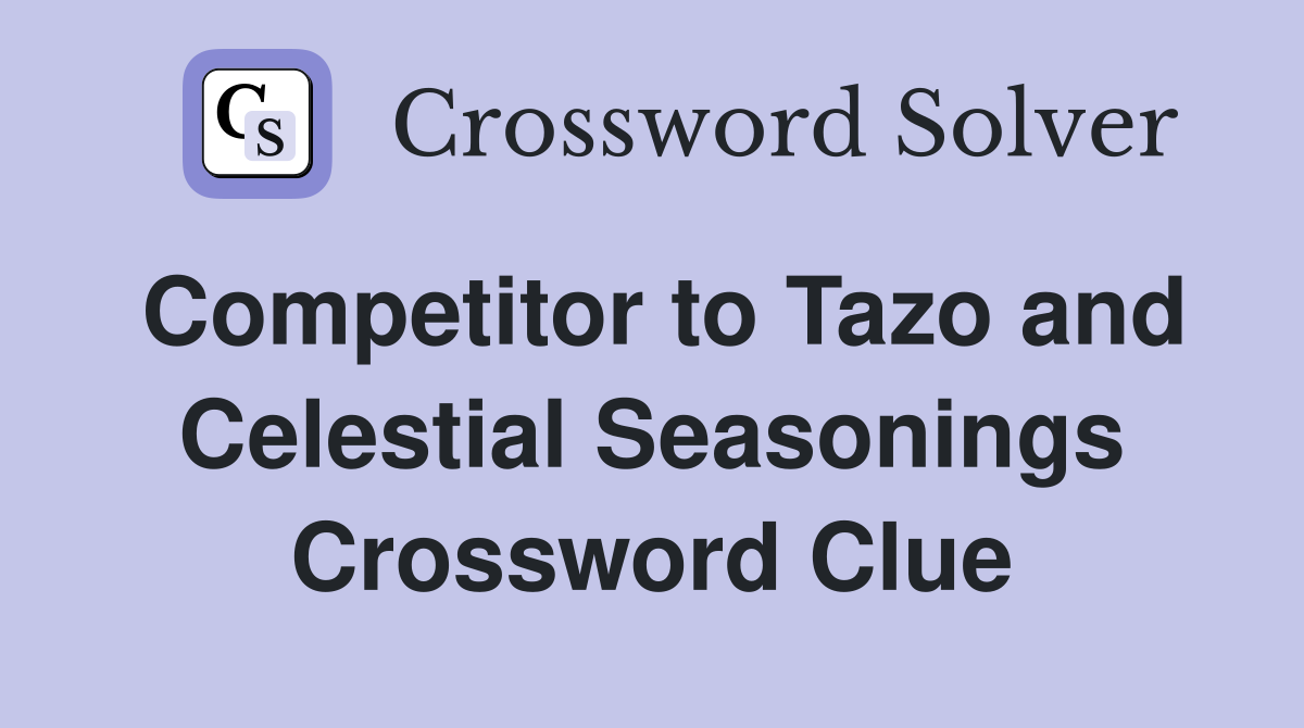Competitor to Tazo and Celestial Seasonings Crossword Clue