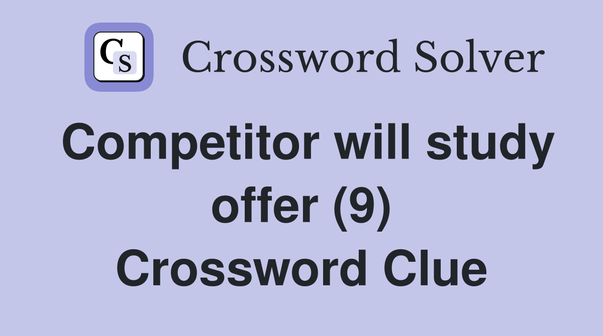 Competitor will study offer (9) Crossword Clue