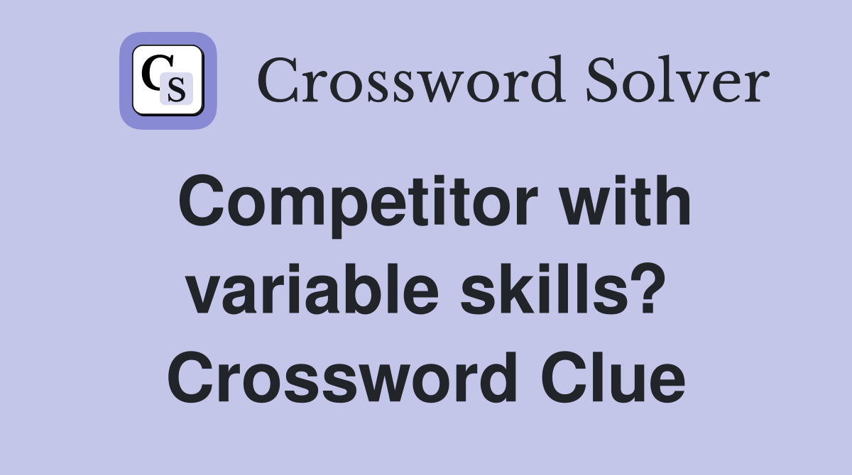 Competitor with variable skills? Crossword Clue